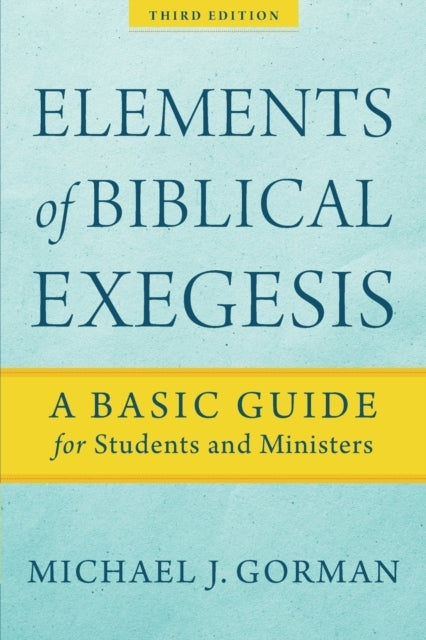 Elements of Biblical Exegesis a Basic Guide for Students a