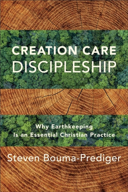 Creation Care Discipleship – Why Earthkeeping Is An Essential Christian Practice