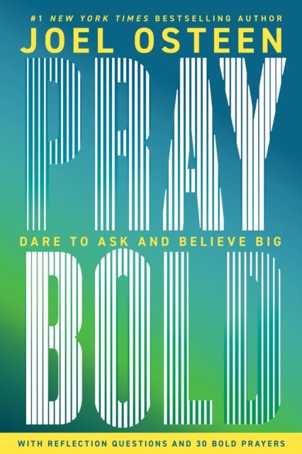 PRAY BOLD DARE TO ASK AND BELIEVE BIG