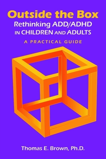 Outside the Box Rethinking Add/adhd in Children and Adultsa