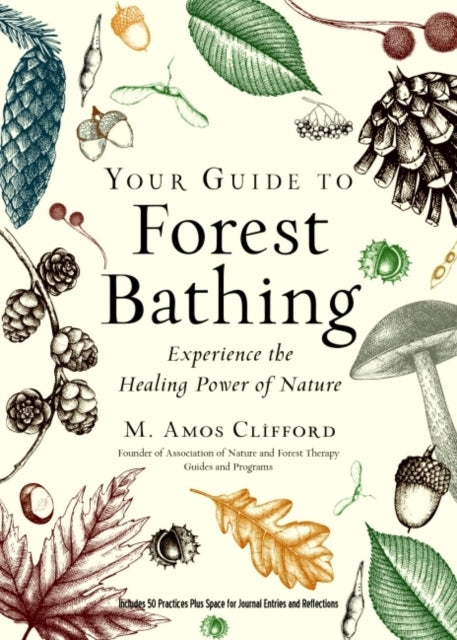 YOUR GUIDE TO FOREST BATHING EXPANDED EDITION EXPERIENCE THE