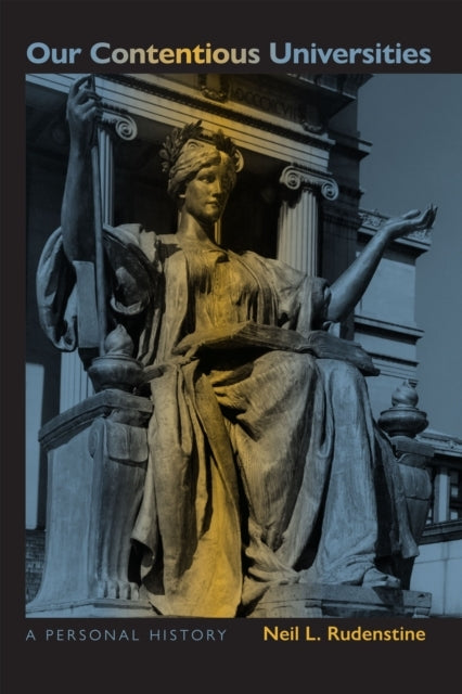 Our Contentious Universities A Personal History