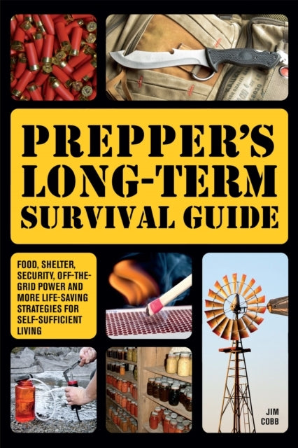 Prepper'S Long-Term Survival Guide Food, Shelter, Security,