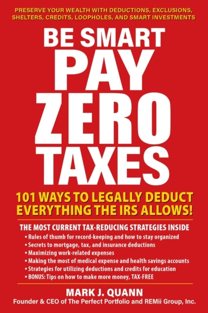 BE SMART AND PAY ZERO TAXES 101 WAYS TO LEGALLY DEDUCT EVERY