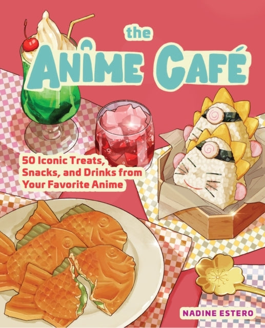 D1 The Anime Cafe50 Iconic Treats Snacks and Drinks From Your