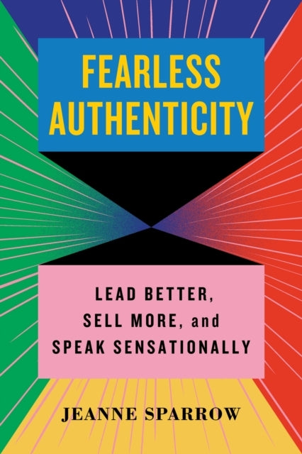 Fearless Authenticity Insider Secrets To Lead Better, Sell M