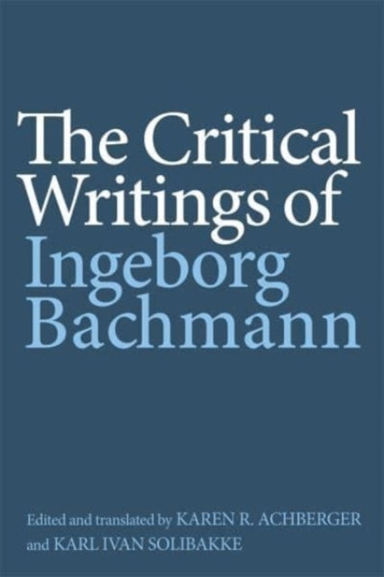 The Critical Writings Of Ingeborg Bachmann