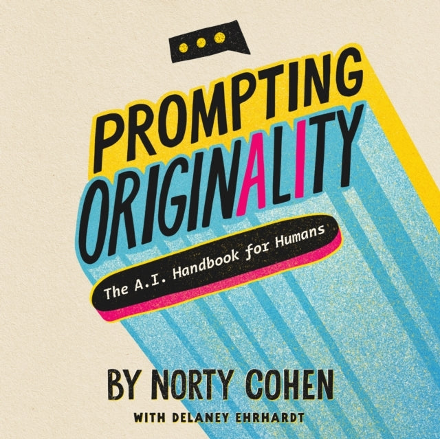 Prompting Originality The A.I. Handbook For Humans