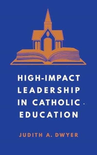 High-Impact Leadership In Catholic Education