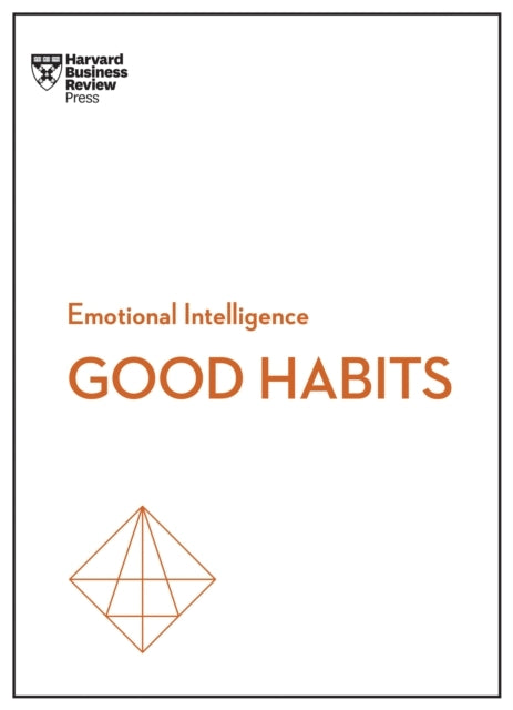 Good Habits (hbr Emotional Intelligence Series)