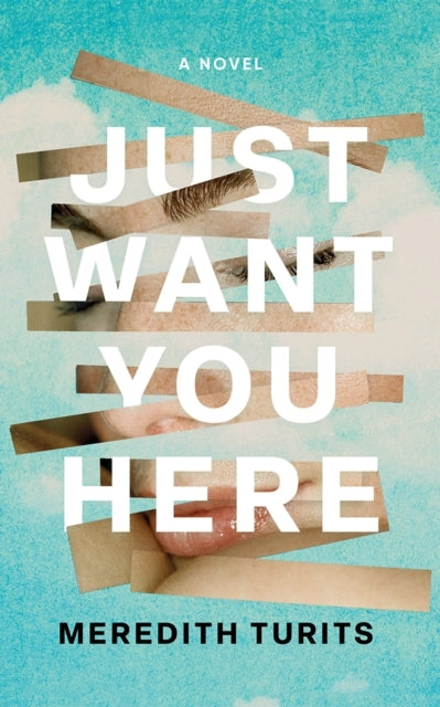 JUST WANT YOU HEREA NOVEL