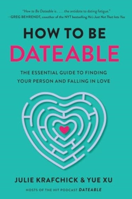 HOW TO BE DATEABLETHE ESSENTIAL GUIDE TO FINDING YOUR PERSON
