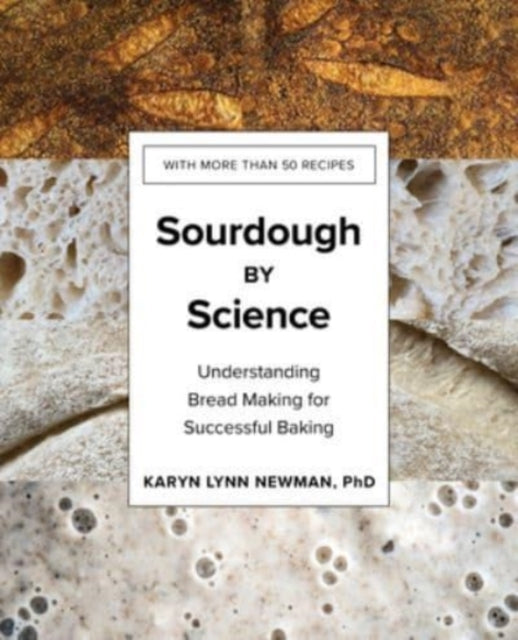 Sourdough by Science - Understanding Bread Making for Succes