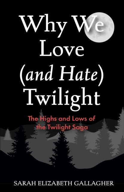 Why We Love and Hate Twilight