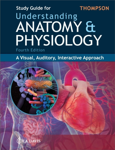 Study Guide For Understanding Anatomy & Physiology A Visual, Auditory, Interactive Approach