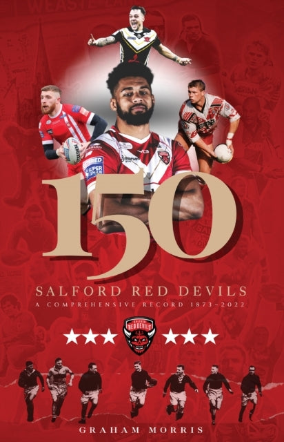 Salford Red Devils - 150 A Comprehensive Record 1873-2022