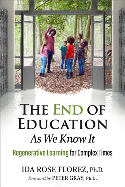 The End Of Education As We Know Itregenerative Learning For