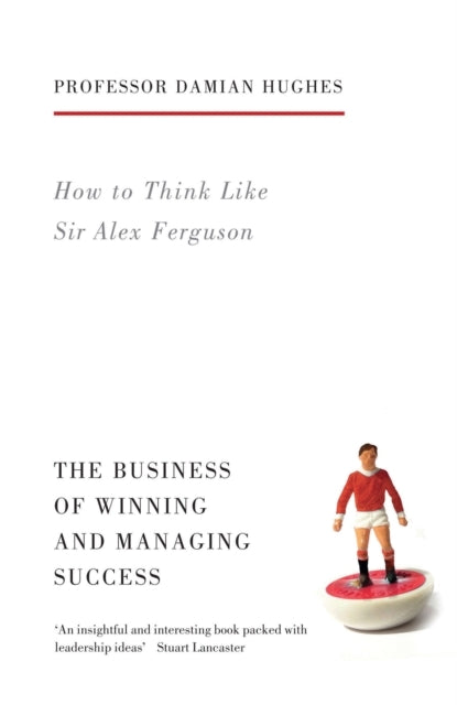 How to Think Like Sir Alex Ferguson