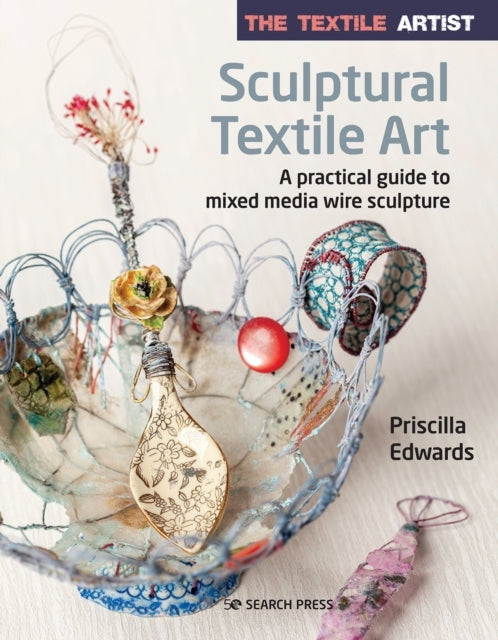 The Textile Artist Sculptural Textile Art