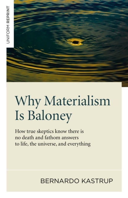 Why Materialism Is Baloney – How True Skeptics Know There Is