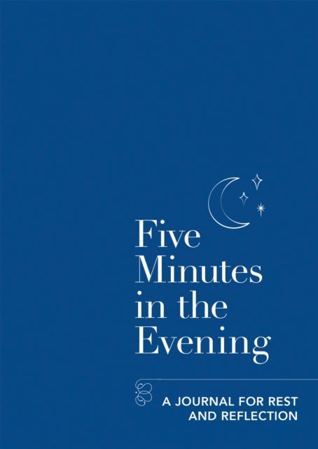 Five Minutes In The Evening A Journal For Rest and Reflectio