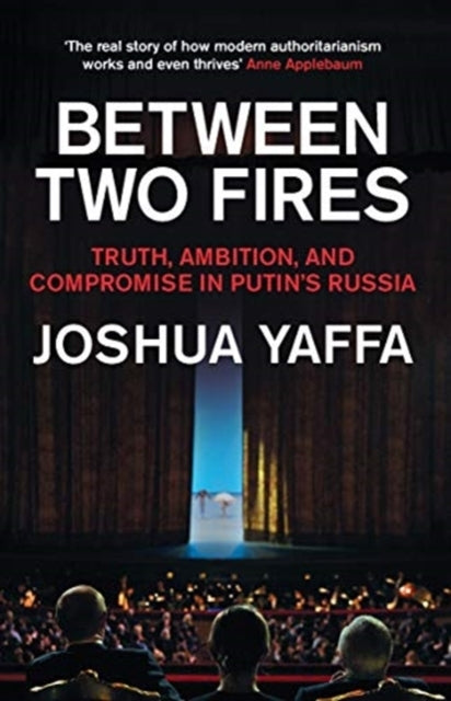 Between Two Firestruth Ambition and Compromise in Putin's
