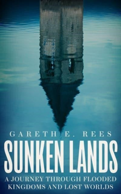Sunken Lands A Journey Through Flooded Kingdoms and Lost Wor