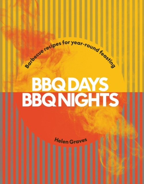 Bbq Days Bbq Nightsbarbecue Recipes For Year-Round Feasting