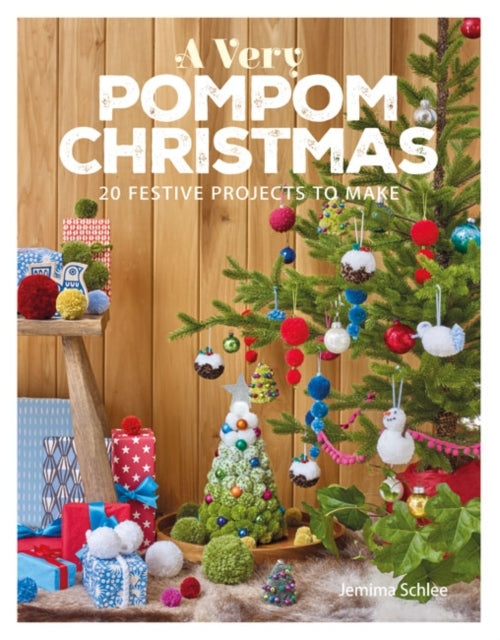 A Very Pompom Christmas Festive Projects to Make