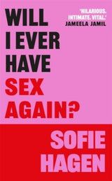 Will I Ever Have Sex Again?: A disarmingly honest and funny exploration of sex (and those who aren't having it)