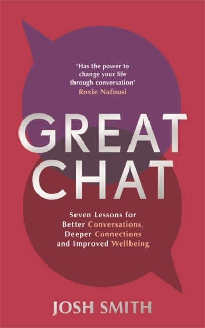 Great Chat Seven Lessons For Better Conversations, Deeper Co