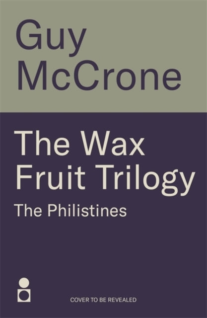 The Wax Fruit Trilogy: the Philistines