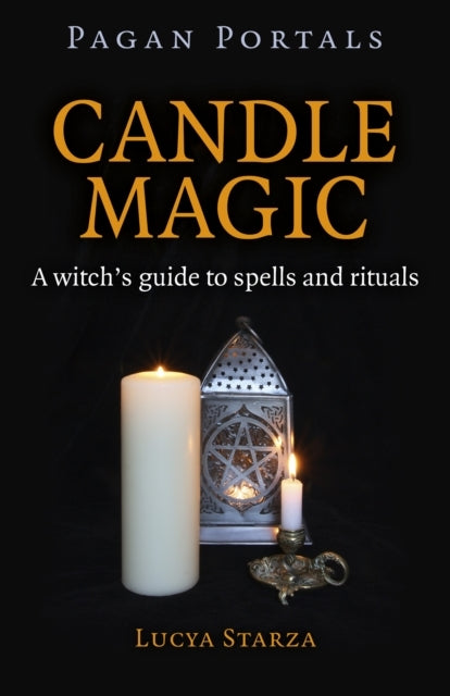 Pagan Portals – Candle Magic – A witchs guide to spells and rituals