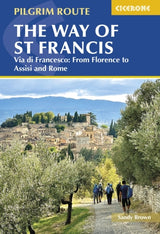 Way of St Francis: Via di Francesco, The: From Florence to Assisi and Rome