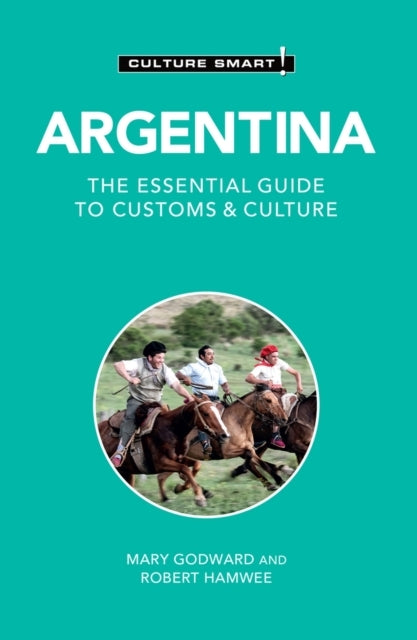 Culture Smart Argentina: The essential guide to customs & culture