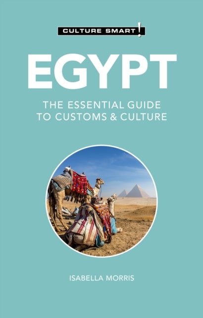 Culture Smart Egypt: The essential guide to customs & culture