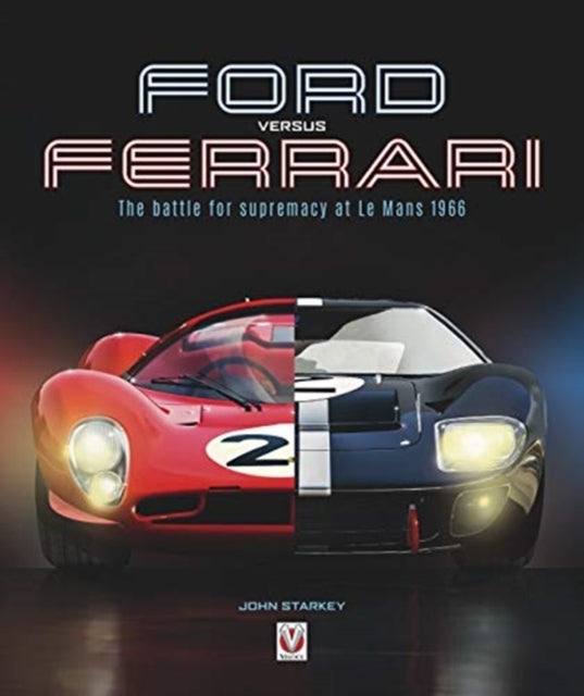 Ford Versus Ferrarithe Battle For Supremacy At Le Mans 1966