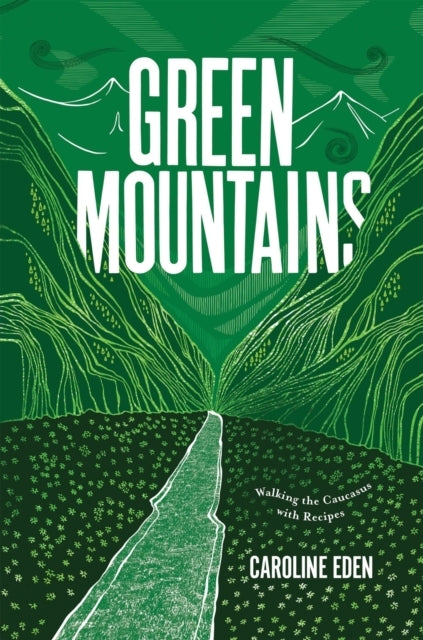 Green Mountainswalking The Caucasus With Recipes
