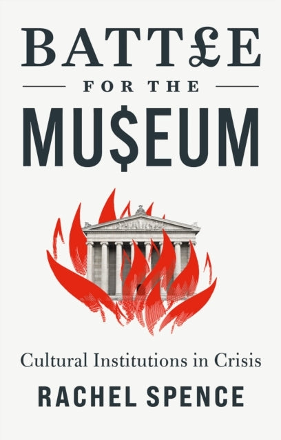 Battle For The Museum Cultural Institutions In Crisis