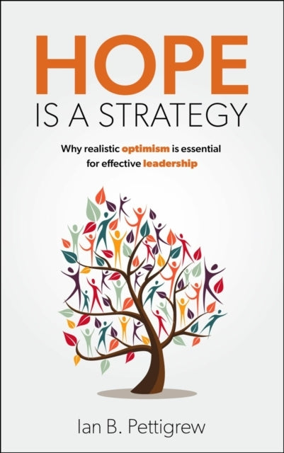 HOPE IS A STRATEGYWHY REALISTIC OPTIMISM IS ESSENTIAL FOR EF
