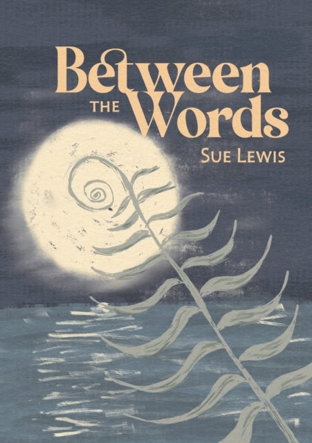BETWEEN THE WORDS