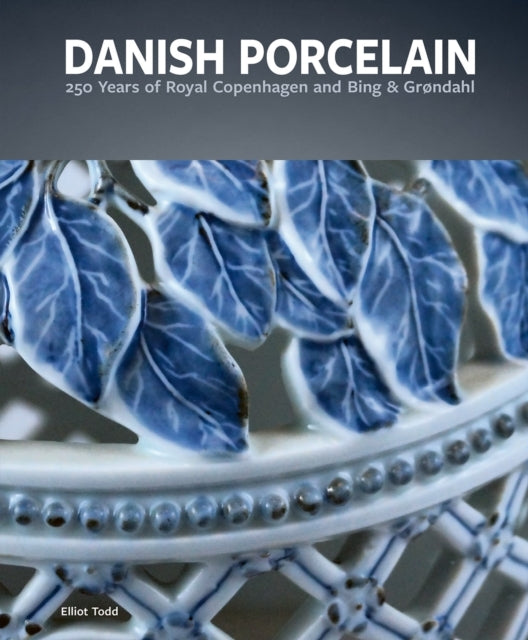 Danish Porcelain: 250 Years of Royal Copenhagen and Bing & Grøndahl