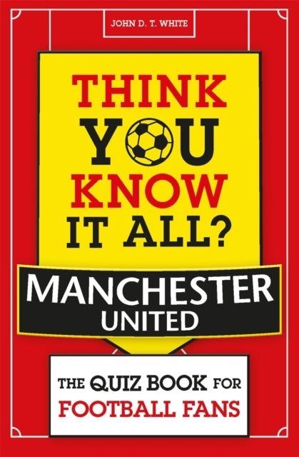 Think You Know It All? Manchester United