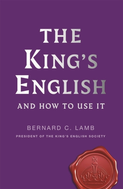 The King'S Englishand How To Use It
