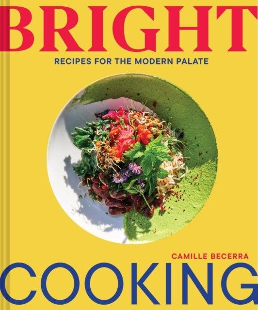 Bright Cookingrecipes For The Modern Palate