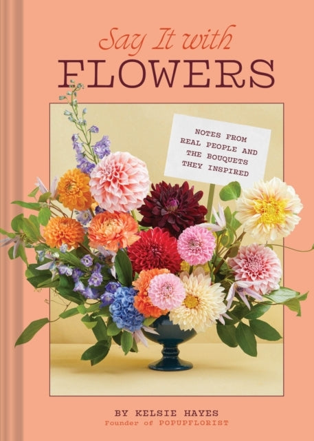 Say It With Flowersnotes From Real People and The Bouquets T