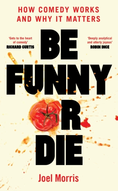 Be Funny Or Diehow Comedy Works and Why It Matters