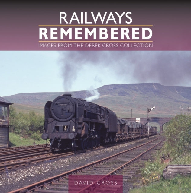 Railways Remembered Images From The Derek Cross Collection