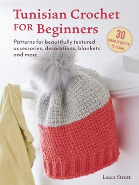 Tunisian Crochet for Beginners 30 Easy Projects to Makepatt