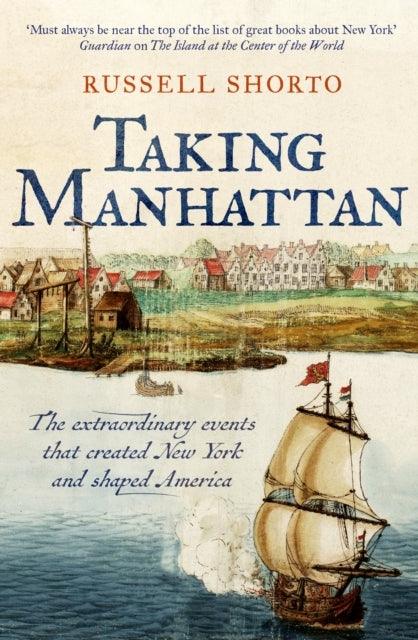 Taking Manhattanthe Extraordinary Events That Created New Yo